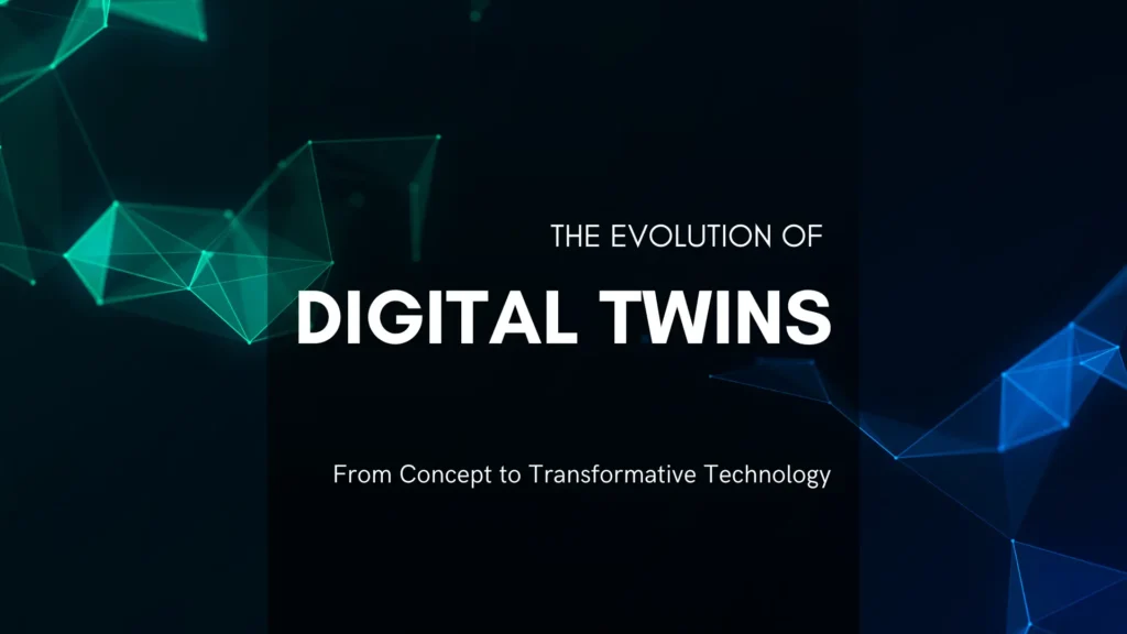 The Evolution of Digital Twins From Concept to Transformative Technology